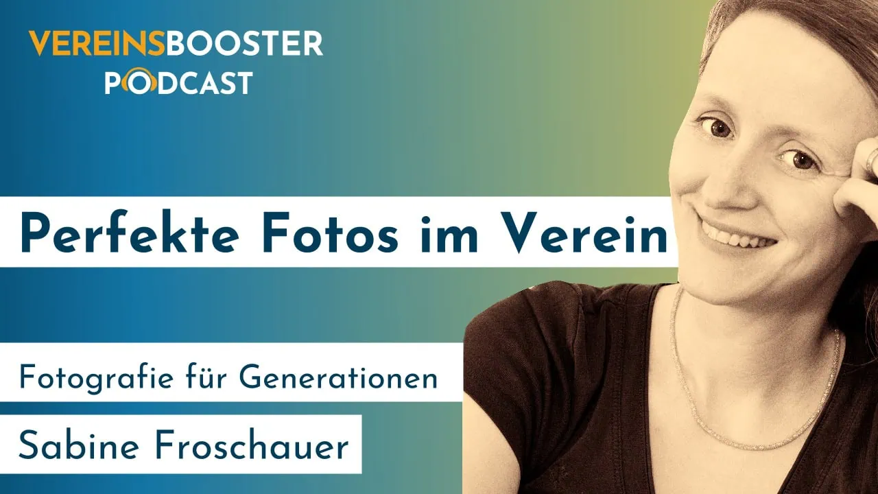 Perfekte Fotos im Vereinsleben - Expertin für Fotografie Sabine Froschauer podcast cover 15